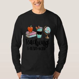 Camiseta Teaching Is Heart Work Teacher Saying