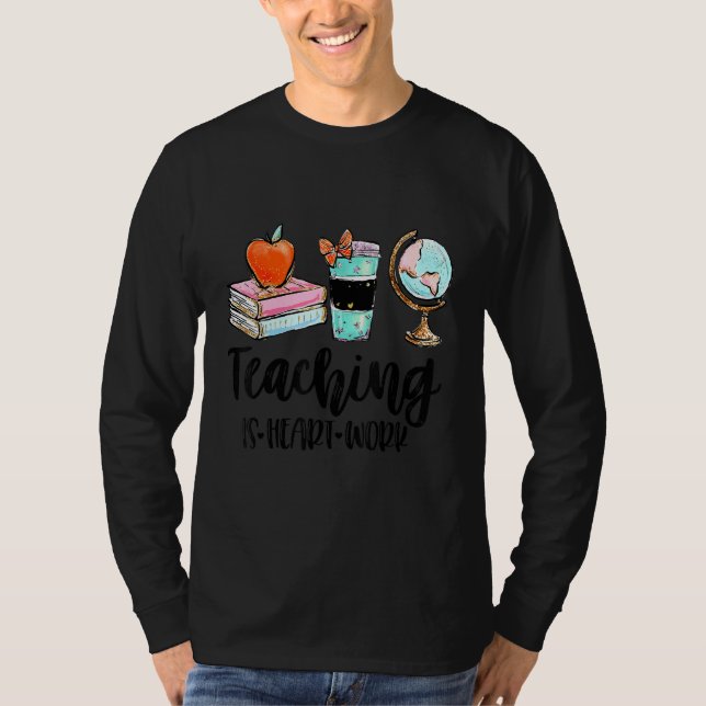 Camiseta Teaching Is Heart Work Teacher Saying (Frente)