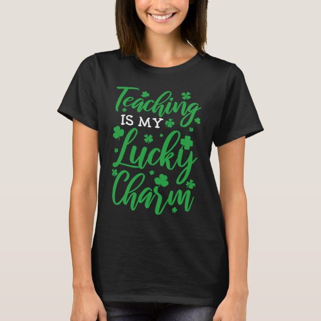 Camiseta Teaching is my lucky charm St Patricks Day Teacher (Frente)
