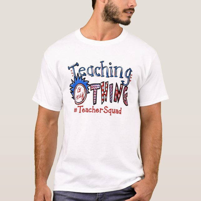 Camiseta Teaching Is My Thing Teacher Squad (Frente)