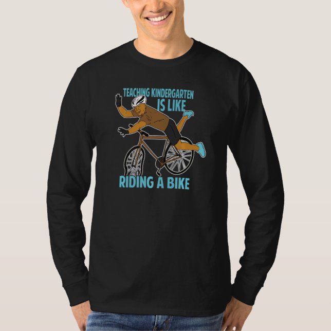 Camiseta Teaching Kindergarten Is Like Riding A Bike   Teac (Frente)
