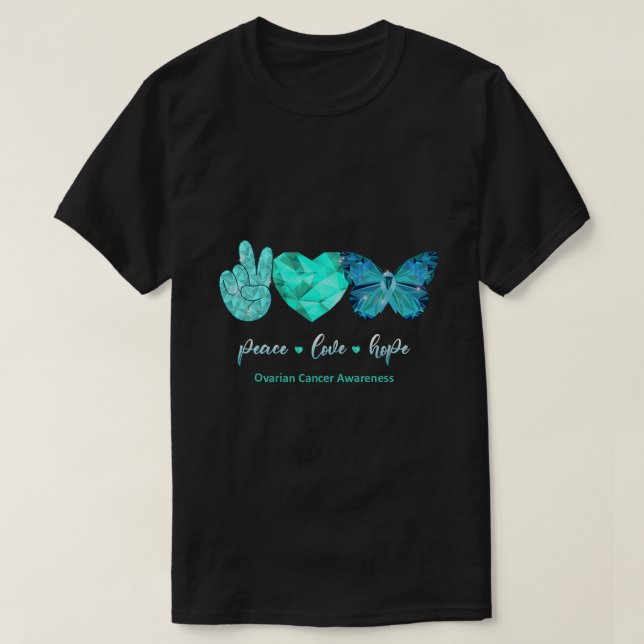 Camiseta Teal Butterfly Peace Love Hope Câncer de ovário Aw (Frente do Design)