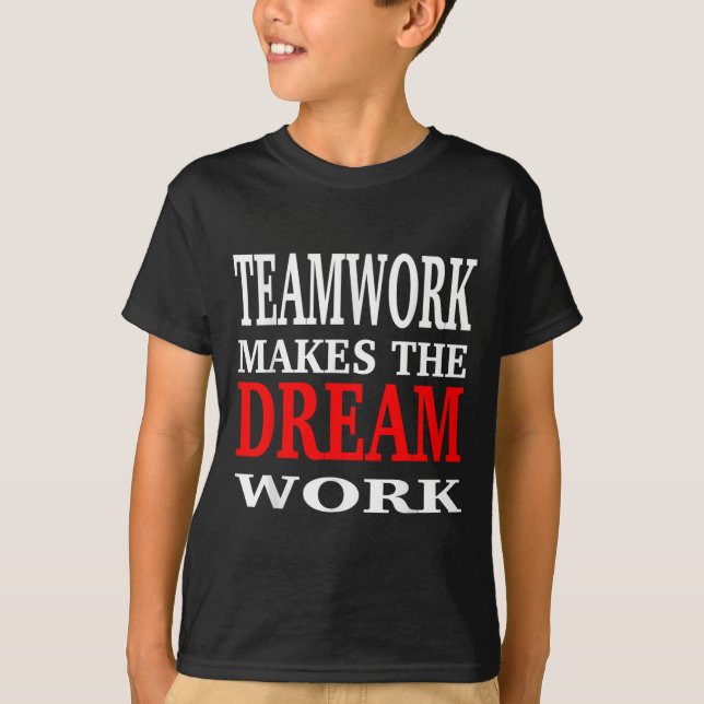 Camiseta Team Work Makes The Dream Work Teamwork Motivation (Frente)