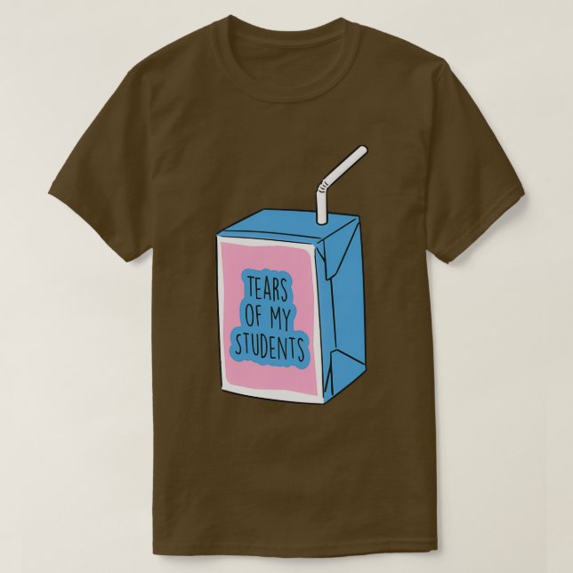 Camiseta Tears of my Students Funny Gift Meme (Frente do Design)
