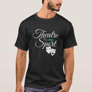 Camiseta Teatro É Meu Ator De Teatro Musical De Teatro De 