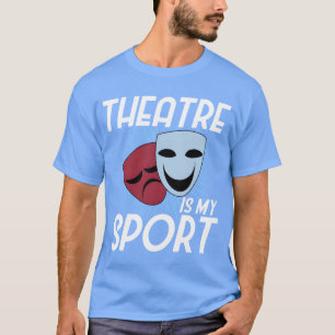 Camiseta Teatro É Meu Esporte Ator Atriz amigo engraçado