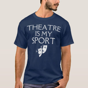 Camiseta Teatro É Meu Esporte Ator de Drama Musical Engraça