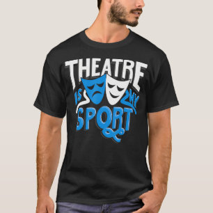 Camiseta Teatro É Meu Esporte Presente Engraçado de Drama T