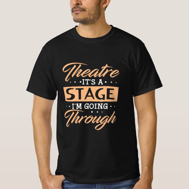 Camiseta Teatro É Um Ator Palco Que Está Passando (Frente)
