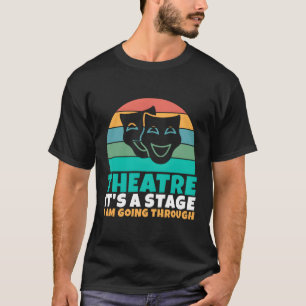 Camiseta Teatro É Um Palco Que Estou Passando Pelo Teatro