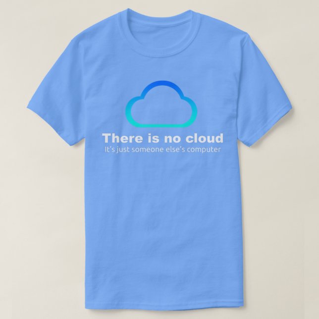 Camiseta Tech Humor There is no cloud just someone elses co (Frente do Design)