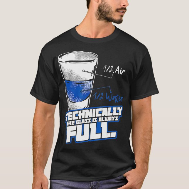 Camiseta Technically The Glass Is Always Full Physics (Frente)