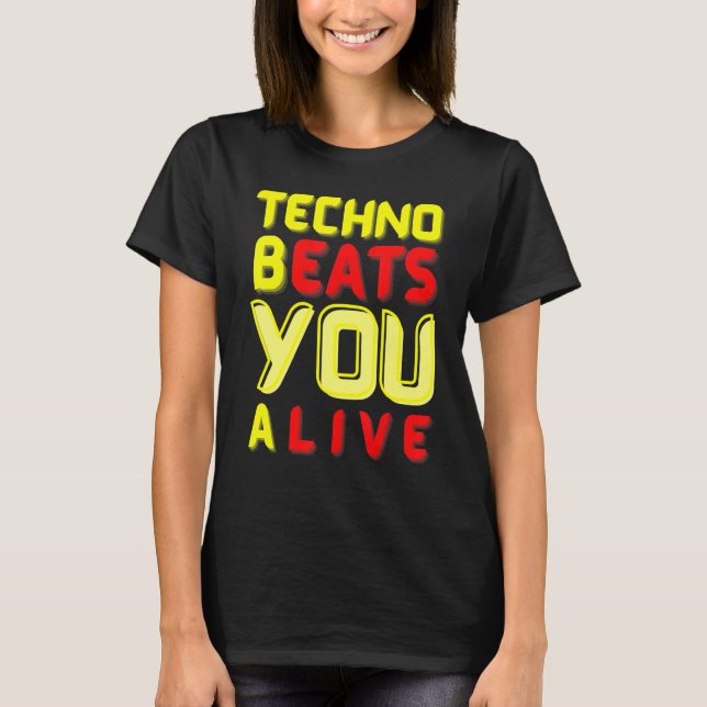 Camiseta Techno bEATS you aLIVE  for electronic music fans (Frente)