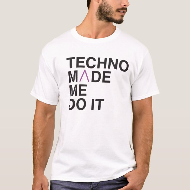 Camiseta Techno fez-me fazê-lo (Frente)