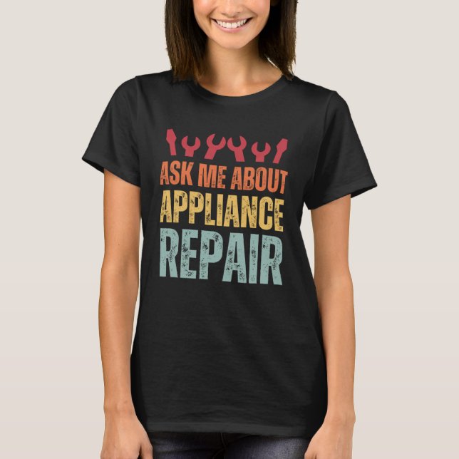 Camiseta Técnico da Appliance Pergunte-me sobre o reparo do (Frente)