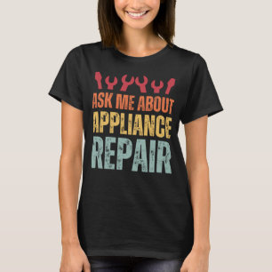 Camiseta Técnico da Appliance Pergunte-me sobre o reparo do