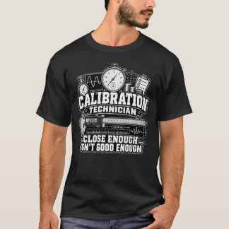 Camiseta Técnico de Calibração – Quase Certo Não é Bom O Su