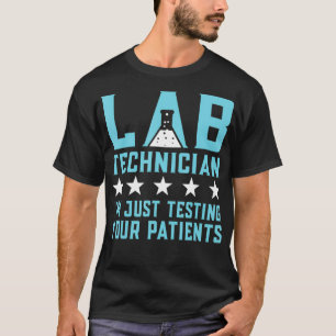 Camiseta Técnico De Laboratório Apenas Testando Seu Pacie