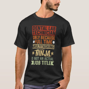 Camiseta Técnico de Laboratório Dentário Porque Multitarefa