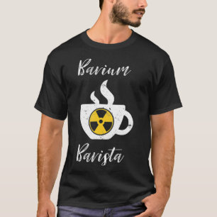 Camiseta Técnico de Radiologia Engraçado Barium Barista