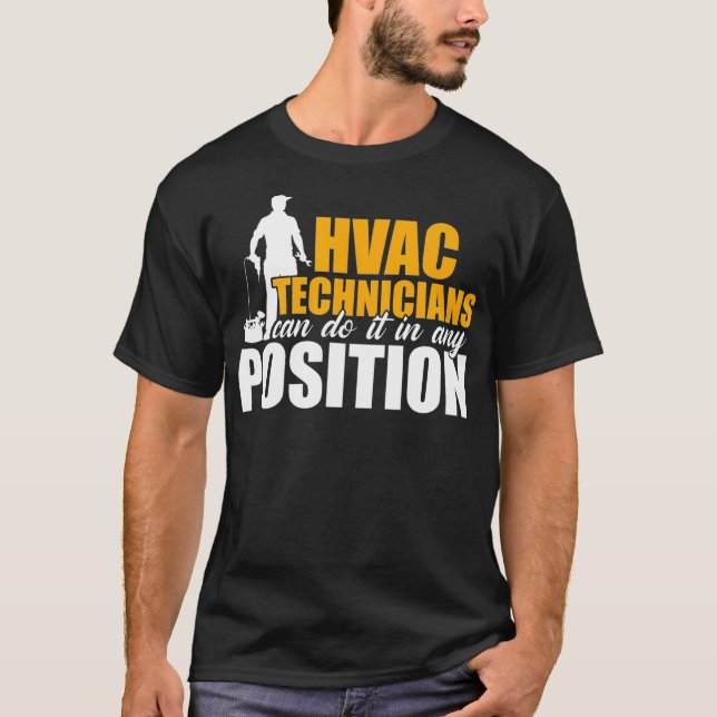 Camiseta Técnico HVAC Qualquer Posição Engraçado HVAC Tech (Frente)