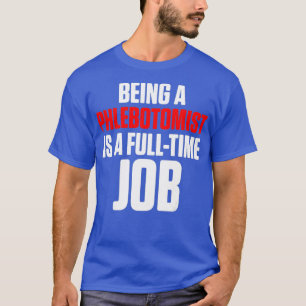 Camiseta Técnico Phlebotomist Fulltime Phlebotomy