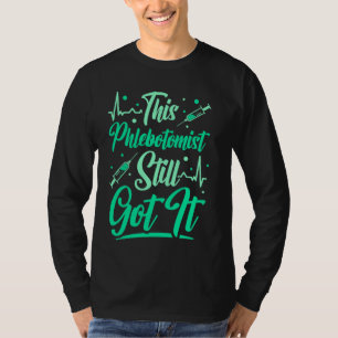 Camiseta Técnico Phlebotomy Este Flebotomista Ainda Tem