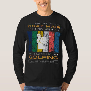 Camiseta Tee Entusiasta De Golfe - Cabelo De Cinza Não Me I