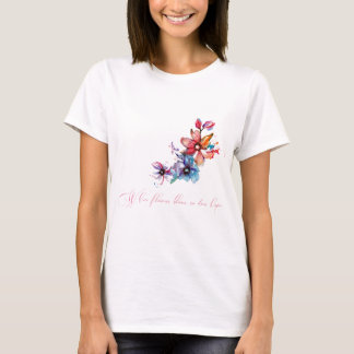 Camiseta Tee para senhoras. onde as flores florescem, també