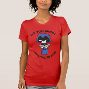Camiseta Teen Titans Go!   Raven "Estou Tentando Ler"