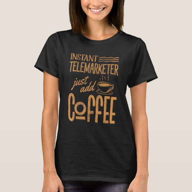 Camiseta Telemarketer Instantâneo Apenas Adicione O Represe (Frente)