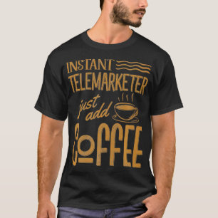 Camiseta Telemarketer Instantâneo Engraçado Basta Adicionar