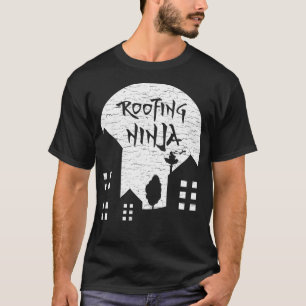 Camiseta Telhado Ninja I Roofer Pai Mãe Engraçado Slater Wo