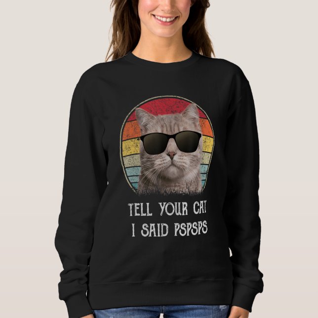 Camiseta Tell Your Cat I Said Pspsps Funny Cat (Frente)