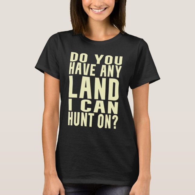 Camiseta Tem Alguma Terra Que Eu Possa Atacar Em Encontrar  (Frente)