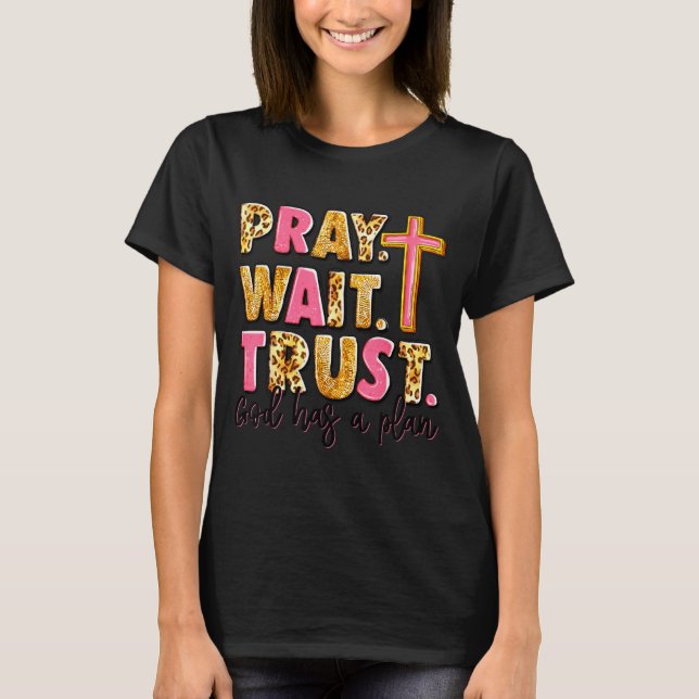 Camiseta Tem Plano Rezar Deus Esperar Confiar Jornada (Frente)