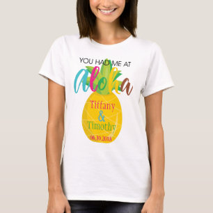 Camiseta Tema de Casamento de Abacaxi Você me teve em Aloha