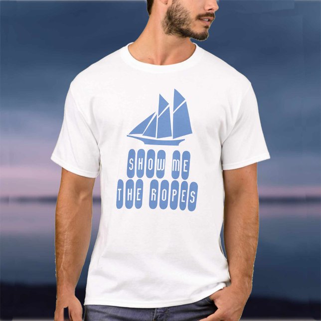 Camiseta Tema De Navios Altos Mostra-Me O Marinheiro De Cab (Criador carregado)
