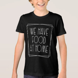 Camiseta Temos Comida em casa Engraçada Mãe dizendo Materni
