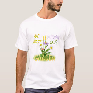 Camiseta Temos de cultivar o nosso jardim.