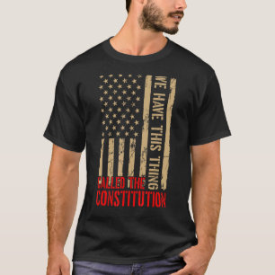 Camiseta Temos Esta Coisa Chamada Patriota Da Constituição