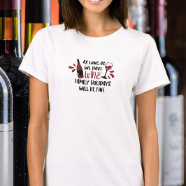 Camiseta Temos Férias Familiares De Vinho Que Ficarão Bem E