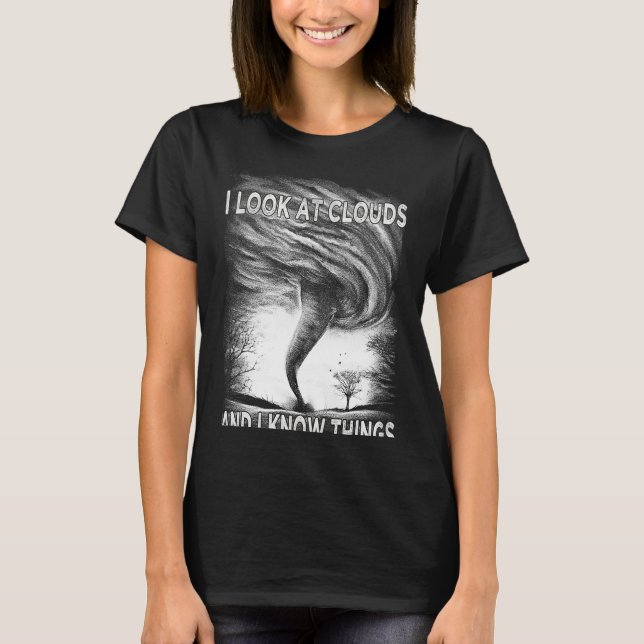 Camiseta Tempestade Tornado Eu Olho Para Nuvens E Eu Sei Co (Frente)