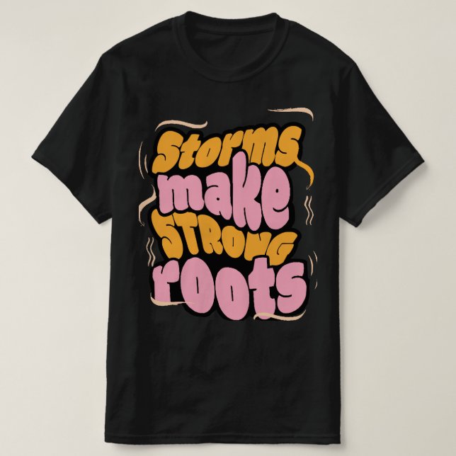 Camiseta Tempestades Fazem Raízes Fortes - Tipografia Da Re (Frente do Design)