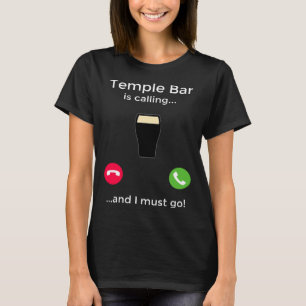 Camiseta Temple Bar Está Ligando E Eu Tenho Que Ir Para Dub