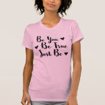 Camiseta Tendência - Citação Positiva para Ser Você Mesmo<br><div class="desc">A tipografia de tendências "Seja você,  seja verdade,  seja só seja" inspiradora para compartilhar.</div>