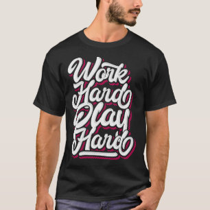 Camiseta Tendência do duro de jogo do duro de trabalho