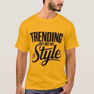 Camiseta Tendência, Mas Não Meu Estilo Engraçado, Lágrima S
