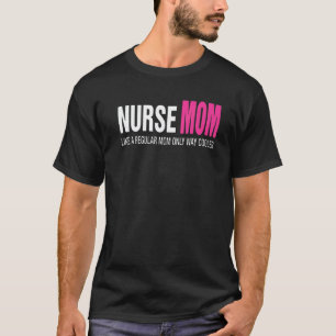 Camiseta Tendência Quente Mãe Enfermeira Como Uma Mãe Norm