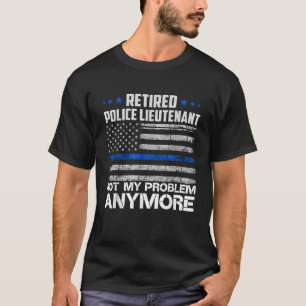 Camiseta Tenente da Polícia aposentado não é mais meu probl
